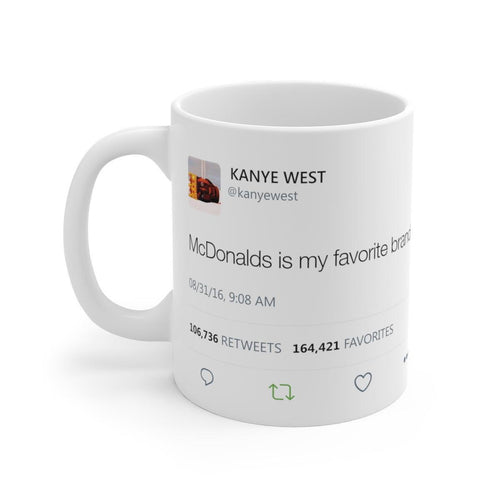 McDonalds is my favorite brand Kanye West Tweet Mug-11oz-Bootlg
