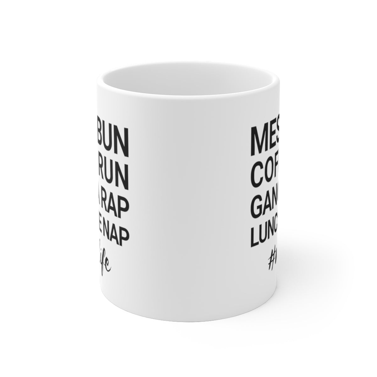 Messy Bun Coffee Run Gangsta Rap Lunchtime Nap #MomLife MomLife Mothers Day White Ceramic Mug-Bootlg