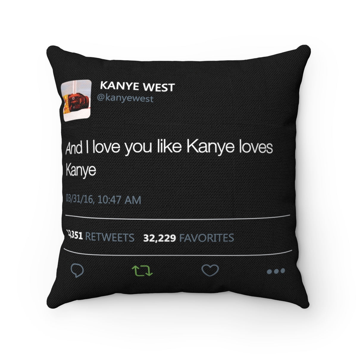 Pillow case only - And I love you like Kanye loves Kanye Tweet-14x14-Bootlg