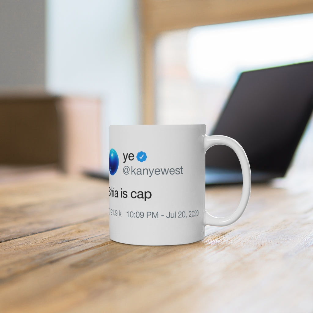 Shia is cap - Kanye West Tweet Inspired Mug-Bootlg