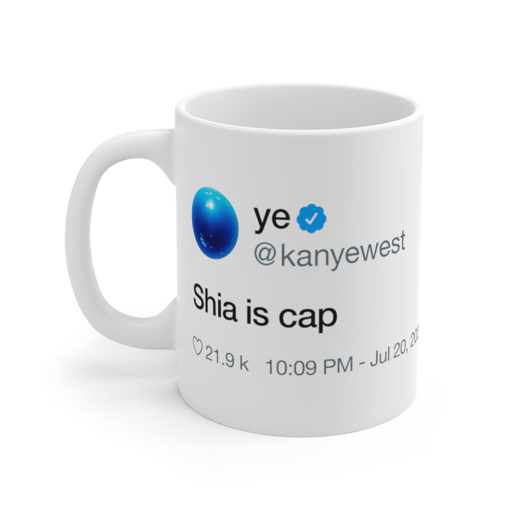 Shia is cap - Kanye West Tweet Inspired Mug-11oz-Bootlg