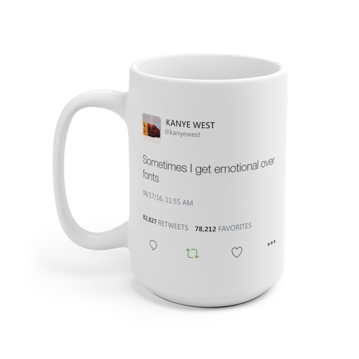 Sometimes I get emotional over fonts Kanye West Tweet Mug-15oz-Bootlg