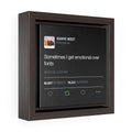 Sometimes I get emotional over fonts - Square Framed Premium Gallery Wrap Canvas-6″ × 6″-Walnut-Premium Gallery Wraps (1.25″)-Bootlg