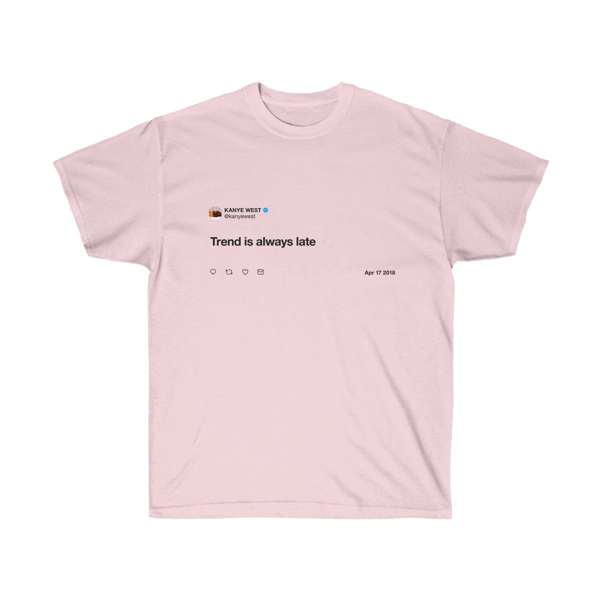Trend is always late - Kanye West T-Shirt-Light Pink-S-Bootlg