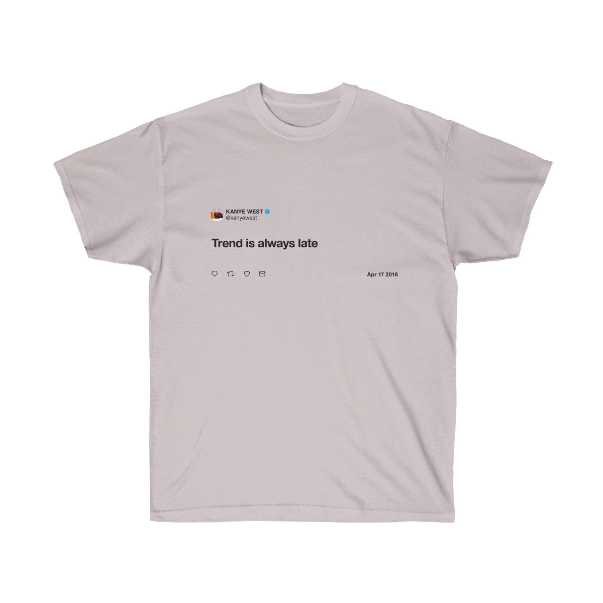 Trend is always late - Kanye West T-Shirt-Ice Grey-S-Bootlg