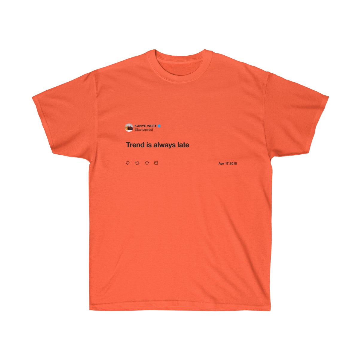 Trend is always late - Kanye West T-Shirt-Orange-S-Bootlg