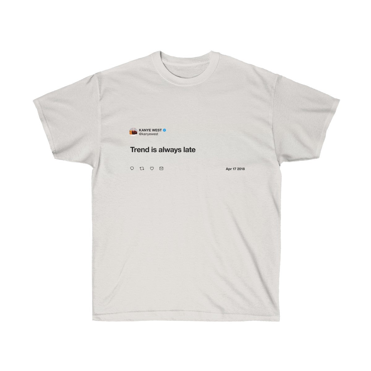 Trend is always late - Kanye West T-Shirt-Ash Grey-S-Bootlg