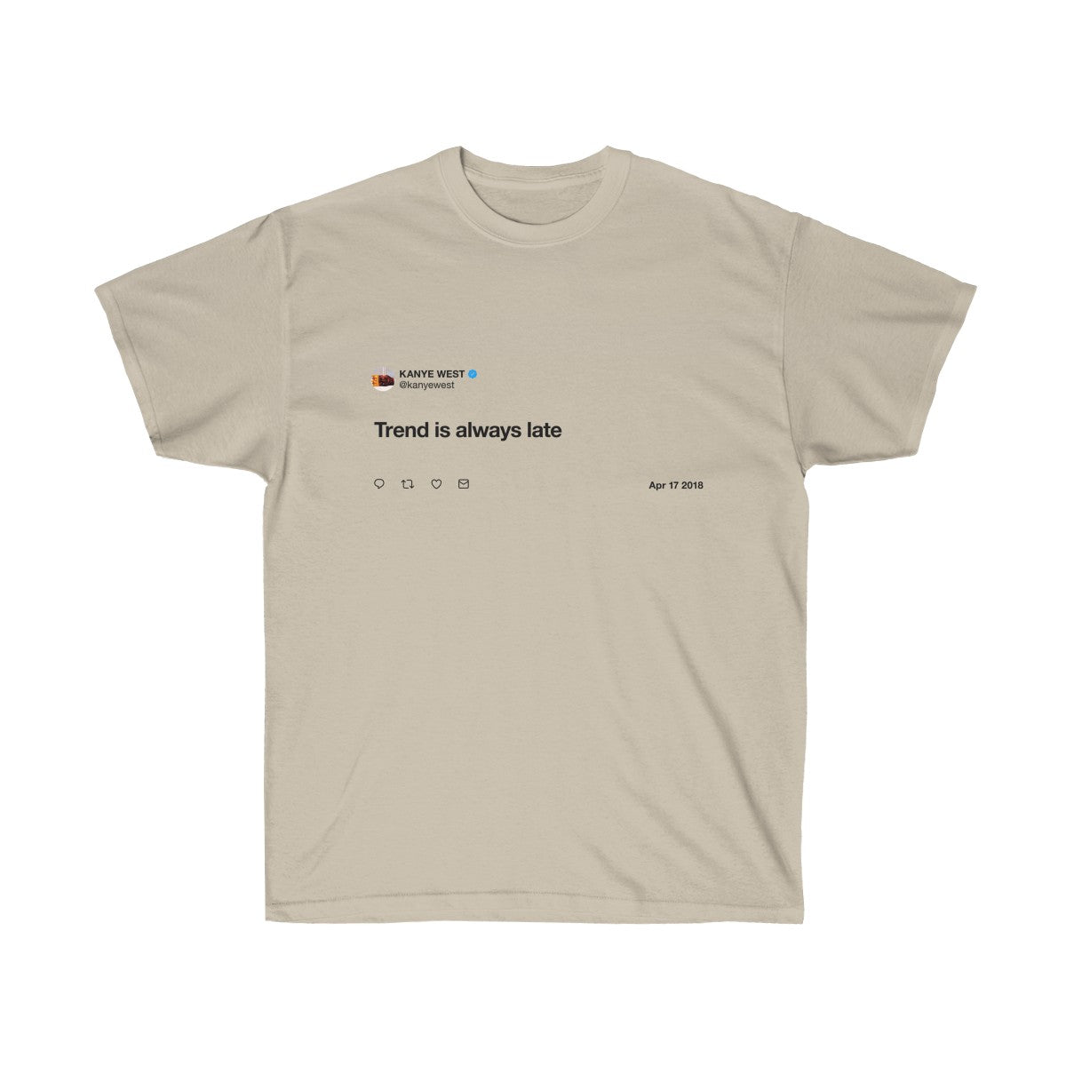 Trend is always late - Kanye West T-Shirt-Sand-S-Bootlg