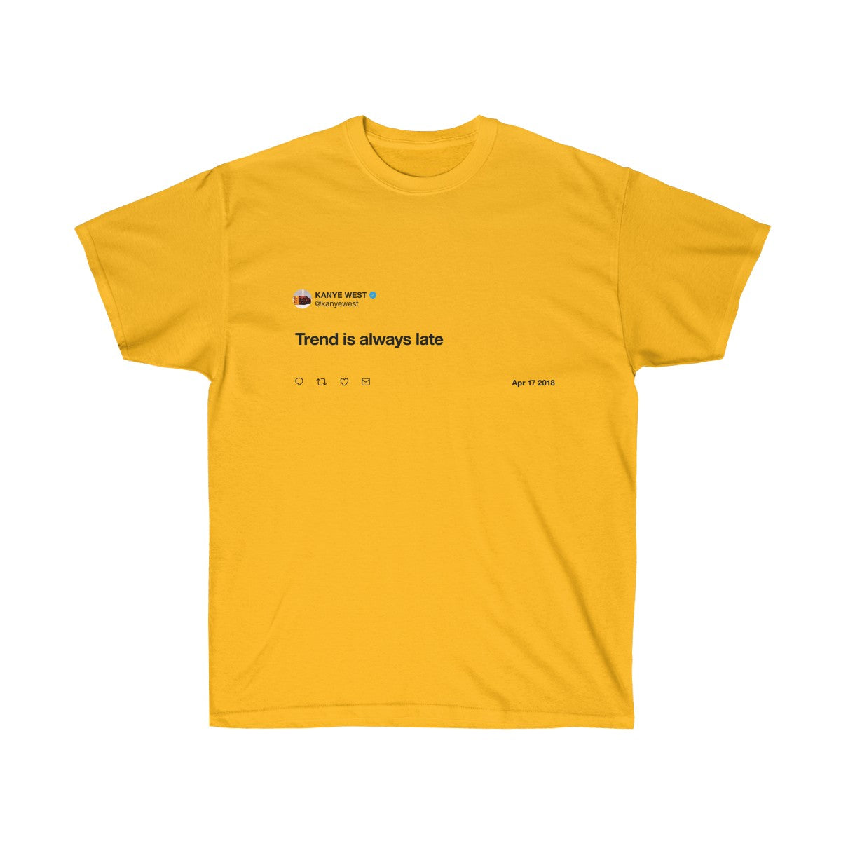 Trend is always late - Kanye West T-Shirt-Gold-S-Bootlg
