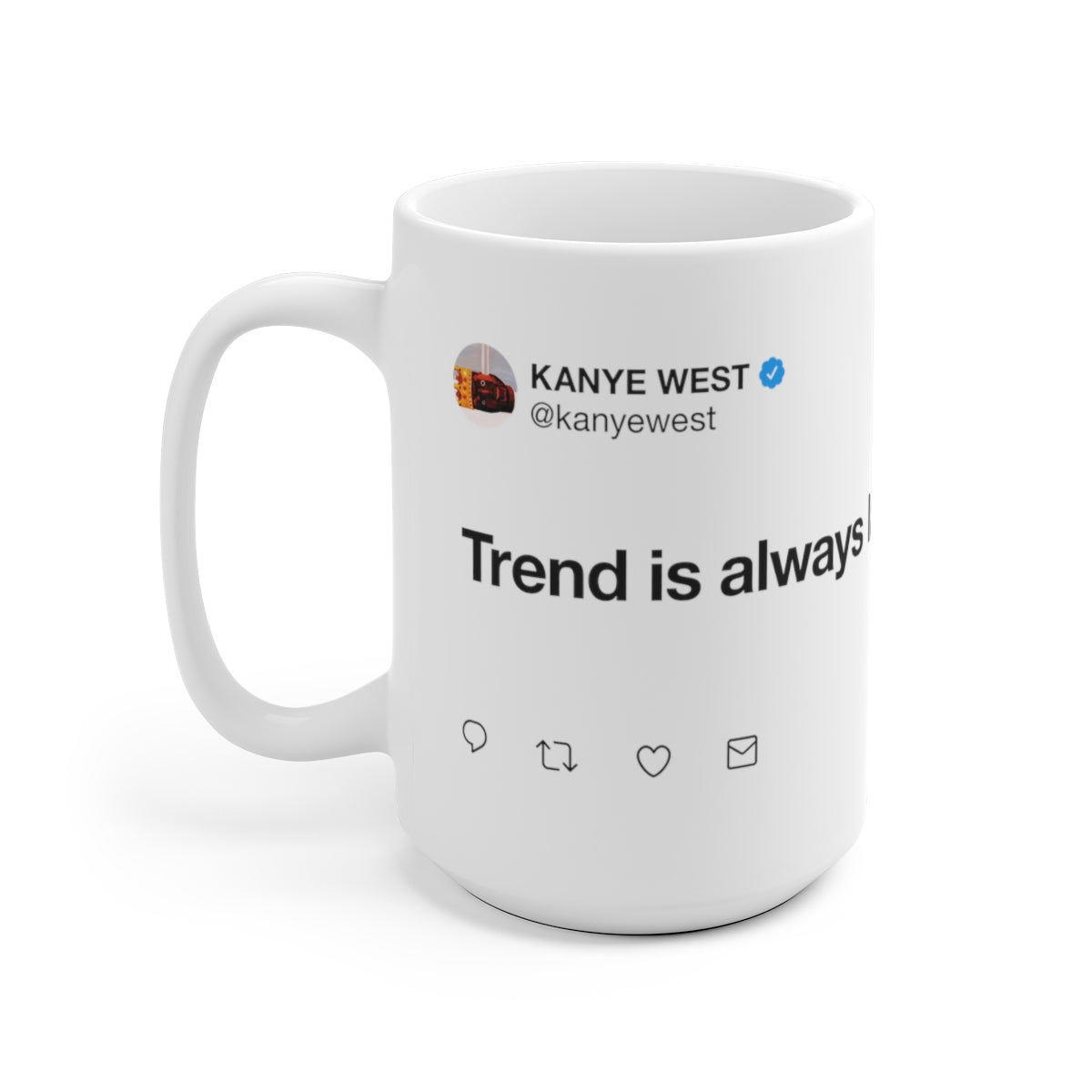 Trend is always late - Kanye West Tweet Mug-15oz-Bootlg