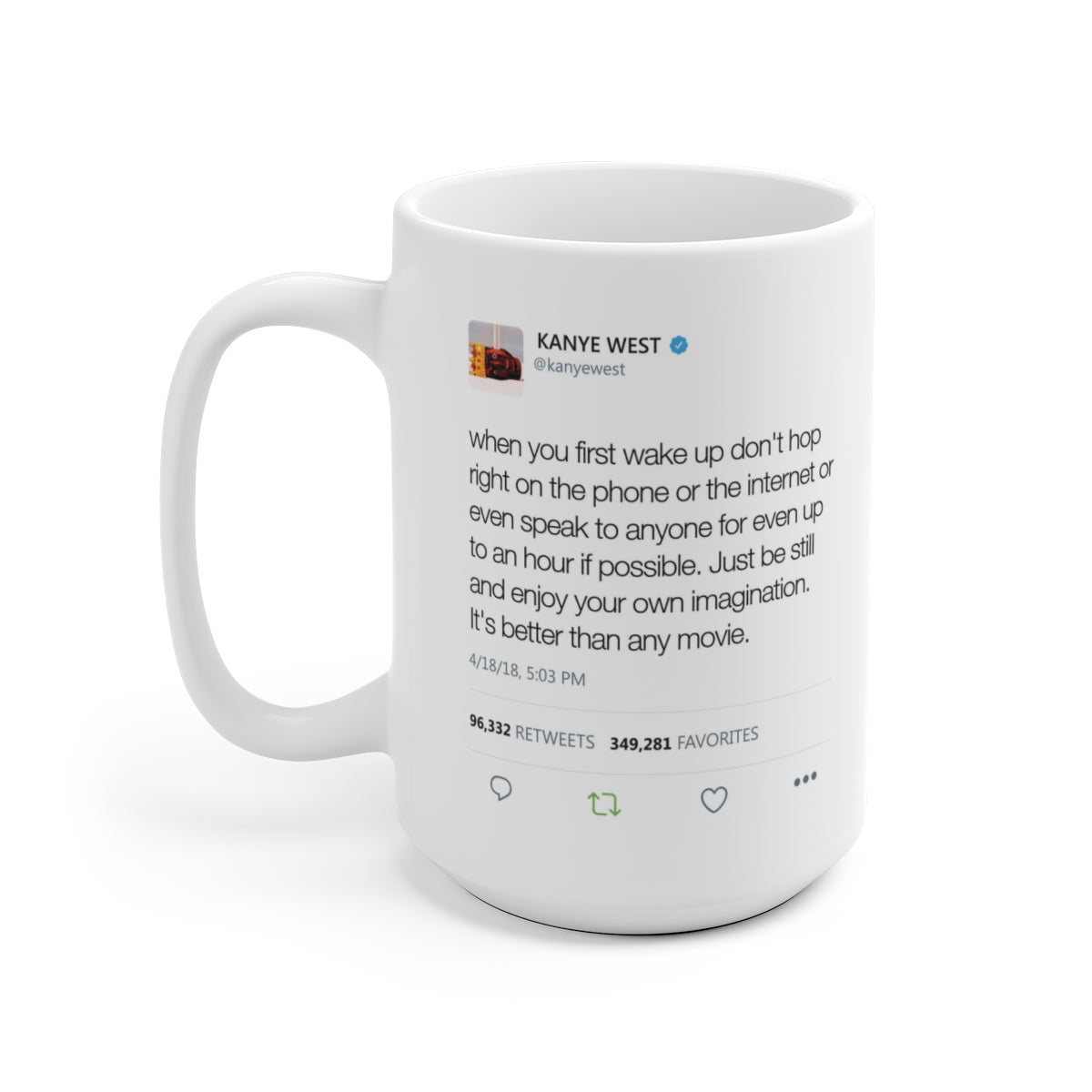 When you first wake up don't hop right on the phone - Kanye West Tweet Mug-15oz-Bootlg