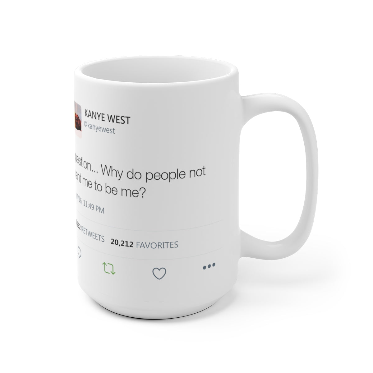 Why do people not want me to be me? Kanye West Tweet Mug-Bootlg