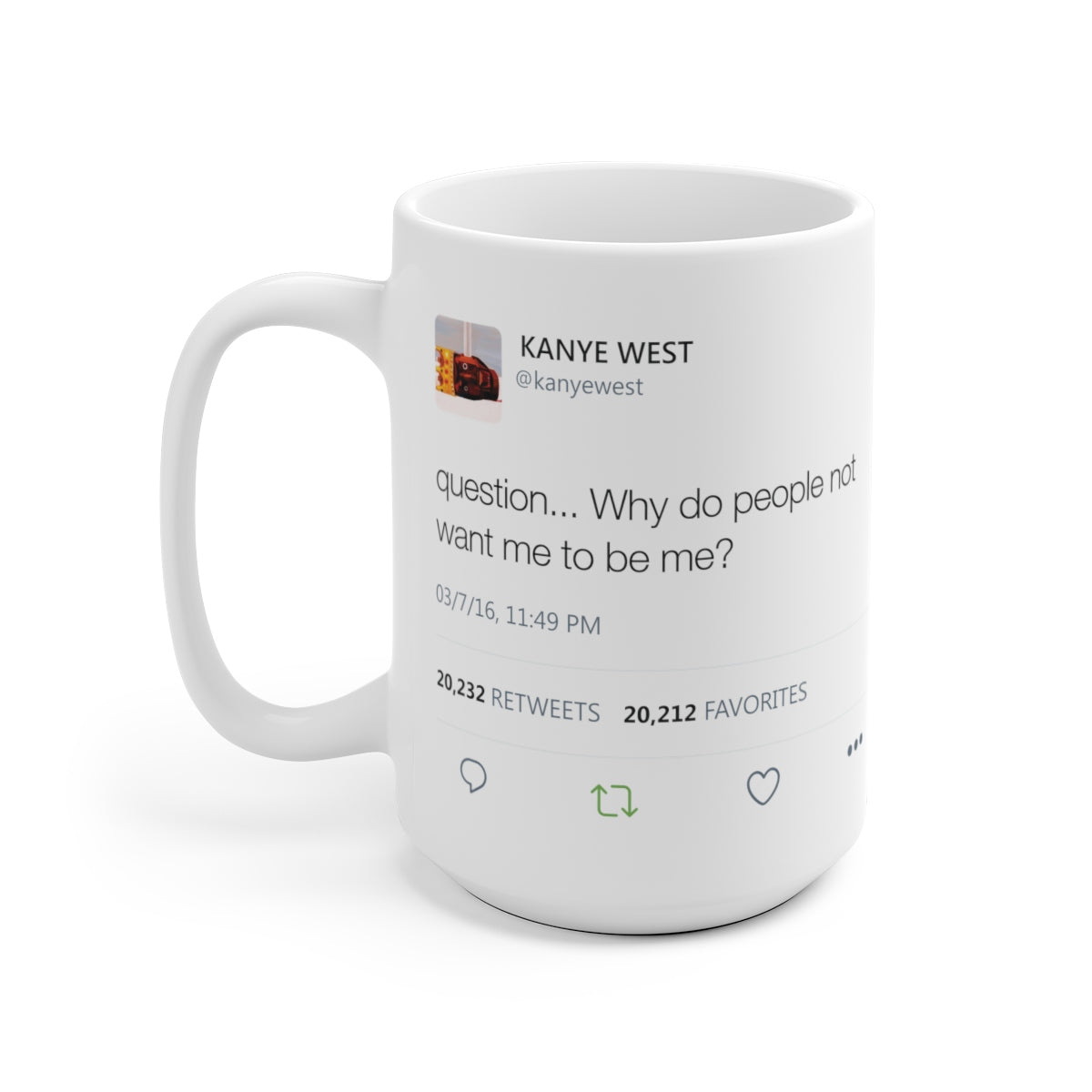 Why do people not want me to be me? Kanye West Tweet Mug-Bootlg