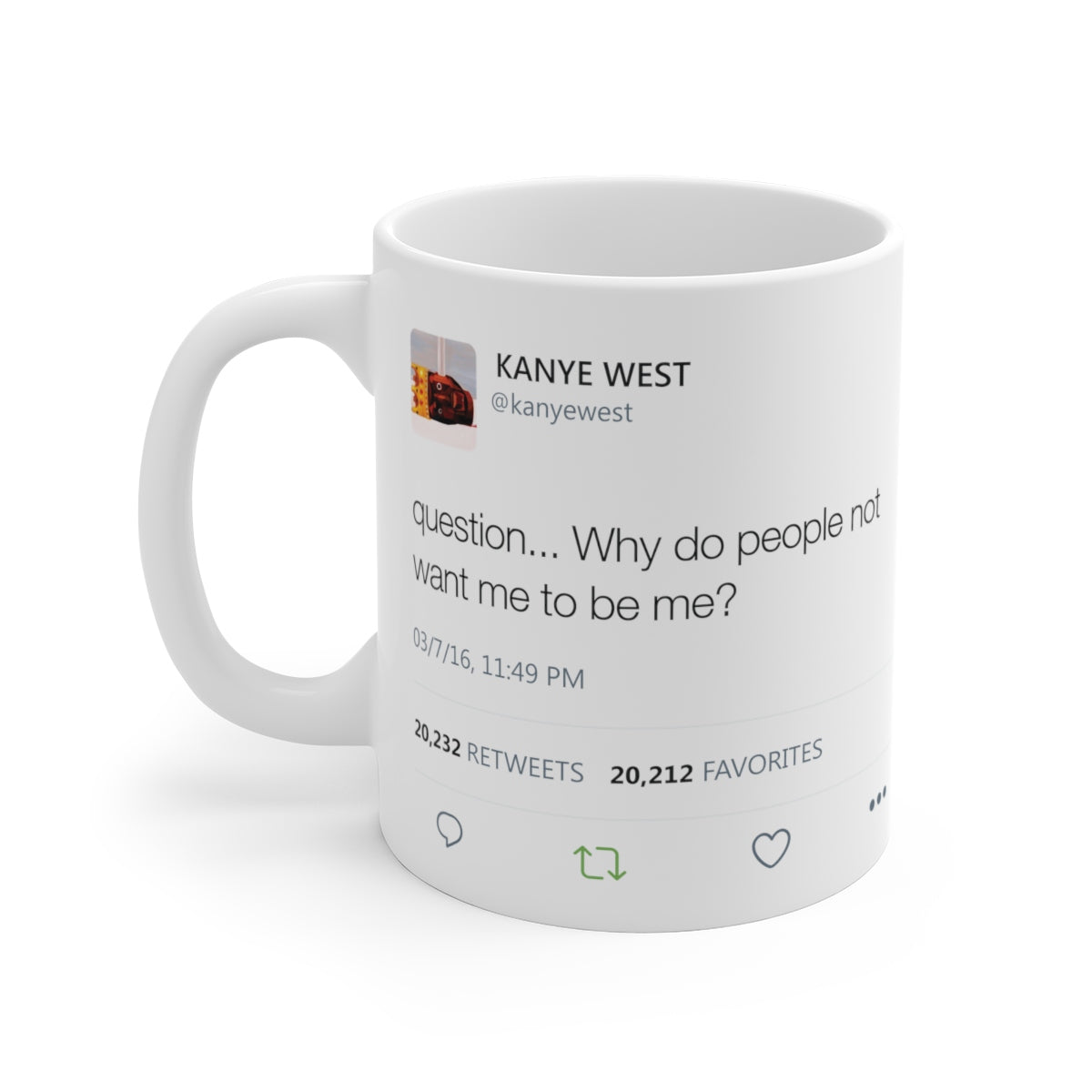 Why do people not want me to be me? Kanye West Tweet Mug-11oz-Bootlg