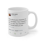 Worry about your character, not your reputation - Kanye West Tweet Mug-Bootlg