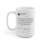 Worry about your character, not your reputation - Kanye West Tweet Mug-Bootlg