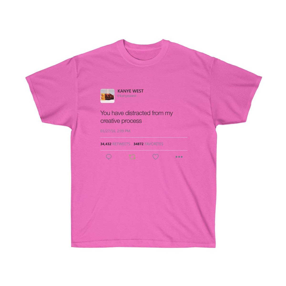You have distracted from my creative process - Kanye West Tweet T-Shirt-Azalea-S-Bootlg