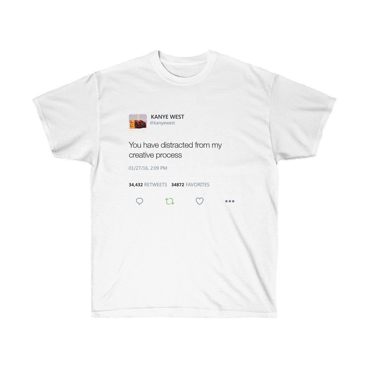 You have distracted from my creative process - Kanye West Tweet T-Shirt-White-L-Bootlg