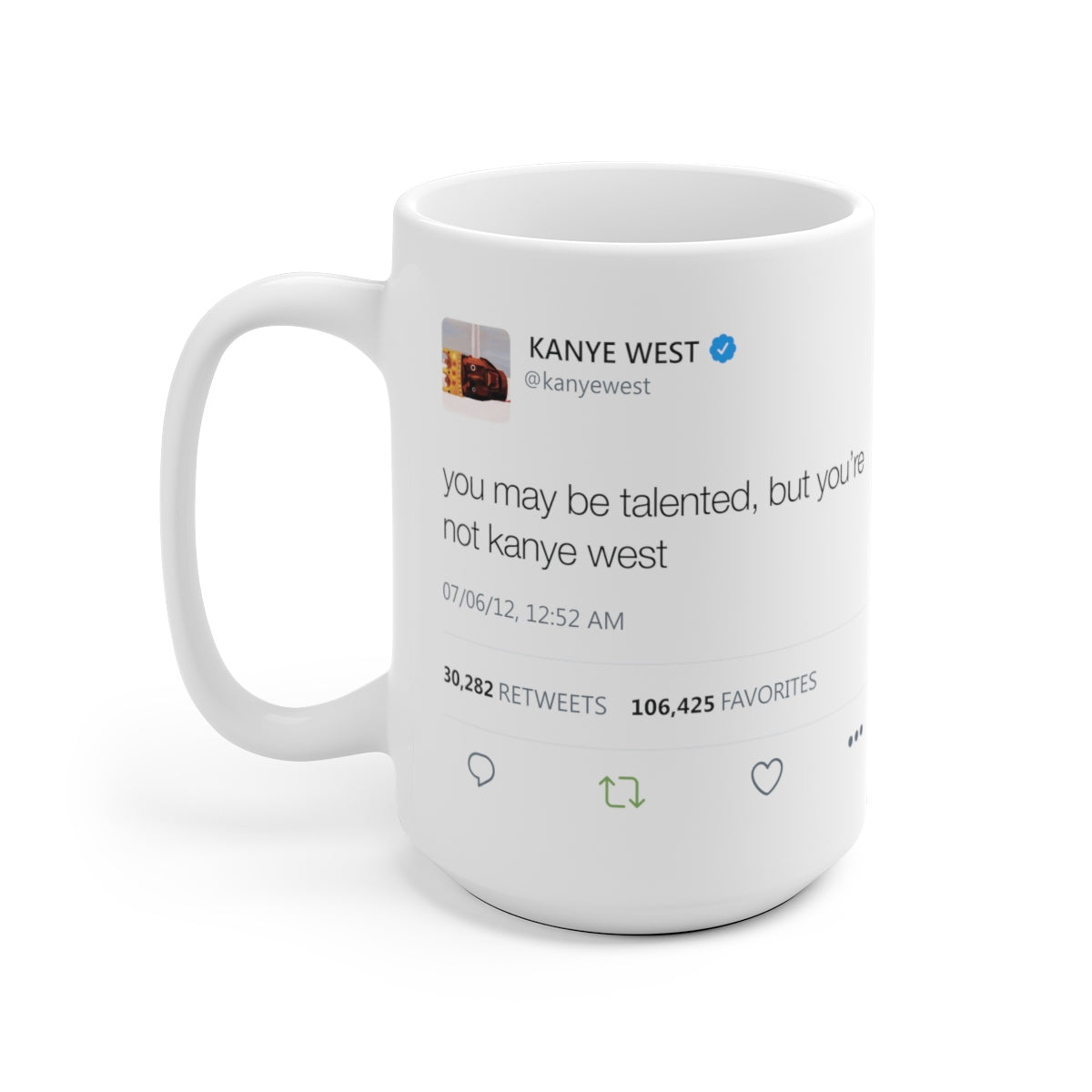 You may be talented, but you are not Kanye West Tweet Mug-15oz-Bootlg