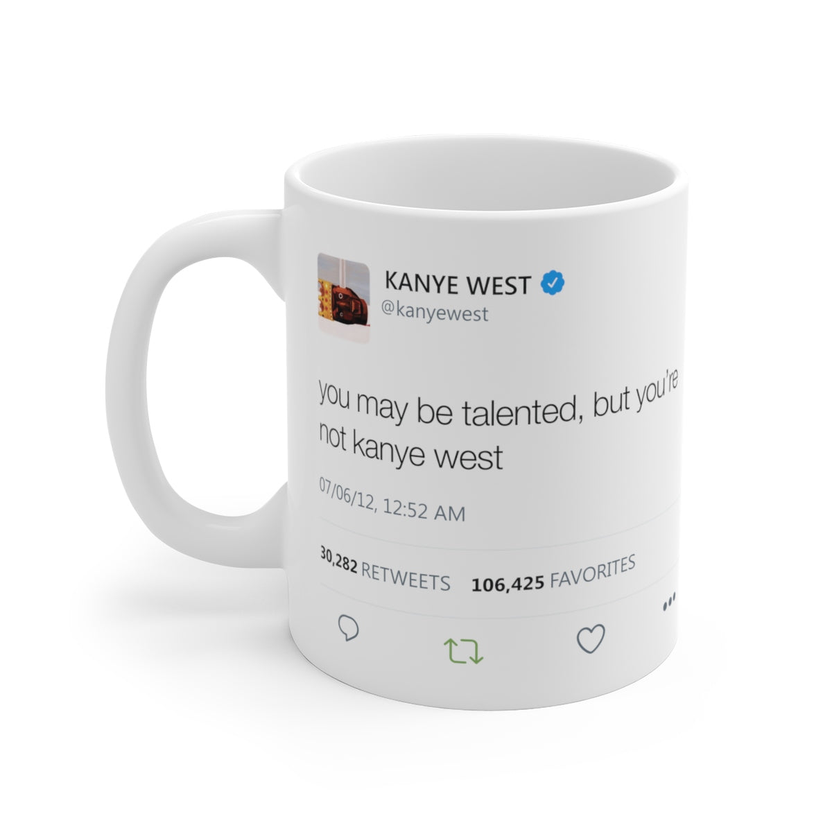You may be talented, but you are not Kanye West Tweet Mug-11oz-Bootlg