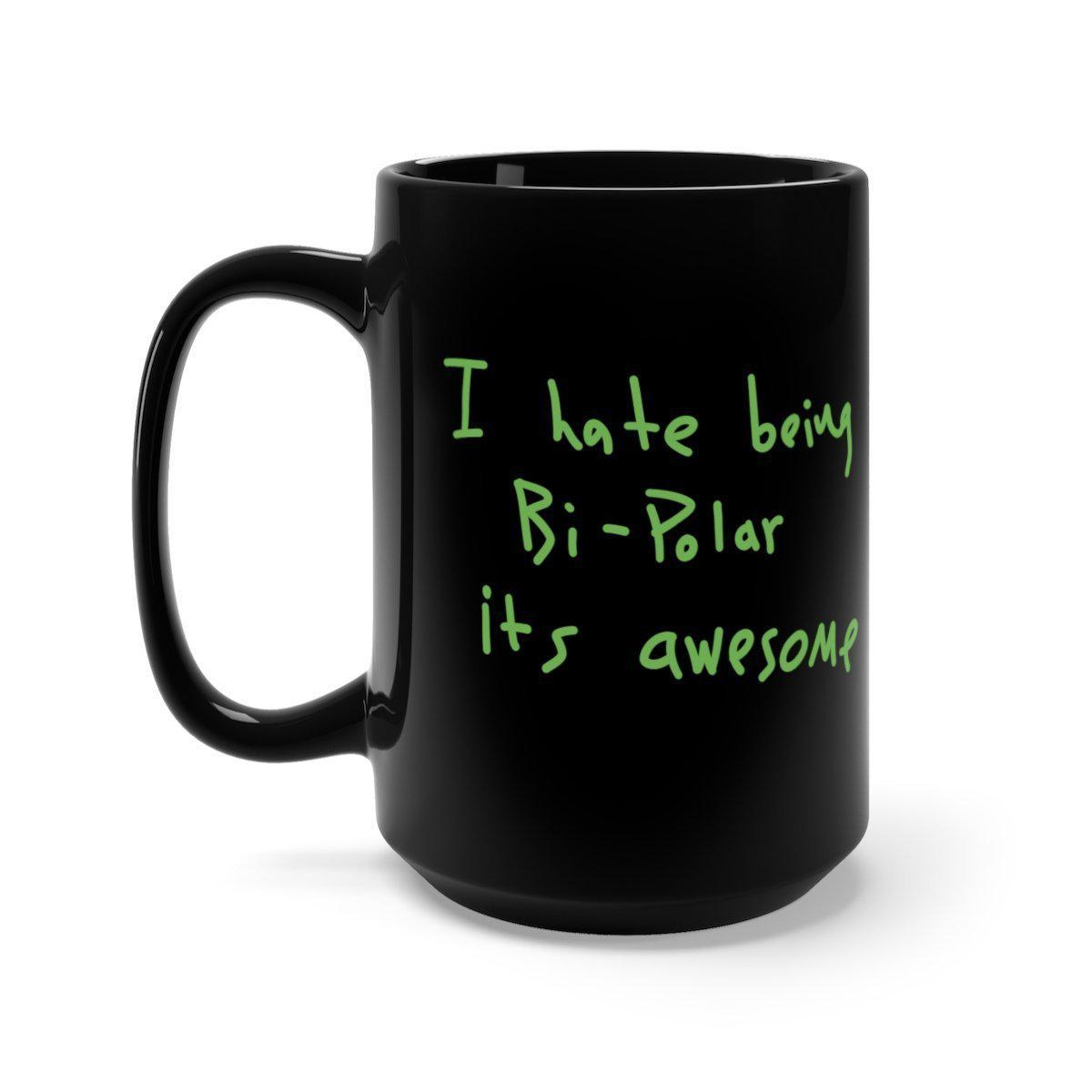 I Hate Being Bi-Polar It's Awesome Kanye West inspired Black Mug-15oz-Bootlg